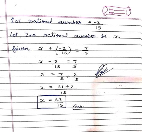 the sum of two rational numbers is 7/5 . if one of them is -2/15. find ...