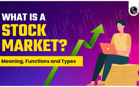 What Is A Stock Market? Meaning, Functions And Types