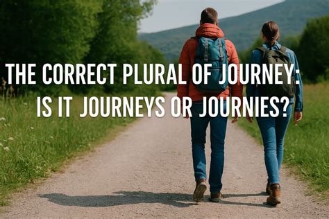 The Correct Plural of Journey: Is It Journeys or Journies?Grammarpost