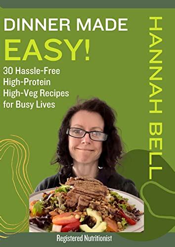 Dinner Made Easy: 30 Hassle-Free High-Protein, High-Veg Recipes for ...