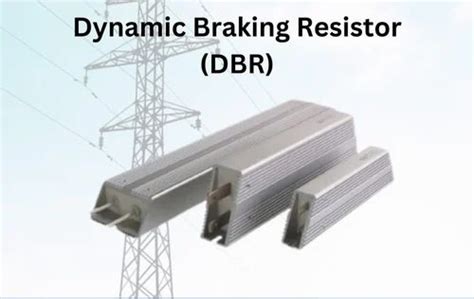 Dynamic Braking Resistor - Dynamic braking resistor Manufacturer from ...