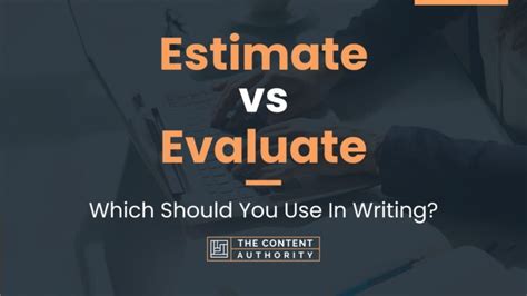 Estimate vs Evaluate: Which Should You Use In Writing?