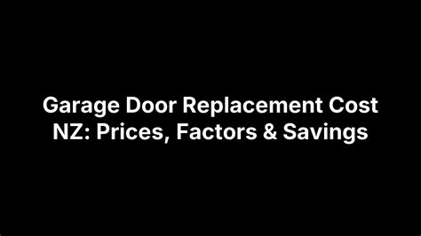 Garage Door Replacement Cost NZ: Prices, Factors & Savings