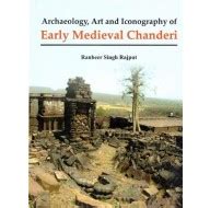 Archaeology, Art and Iconography of Early Medieval ChanderiBooks Online ...