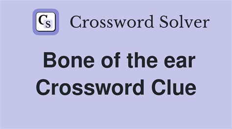 Bone of the ear. - Crossword Clue Answers - Crossword Solver