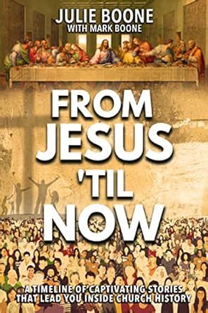 From Jesus 'til Now: A Timeline of Captivating Stories That Lead You ...