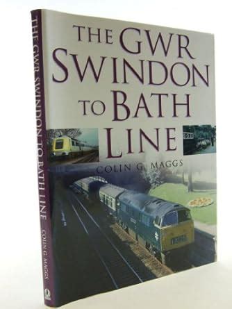 The GWR Swindon to Bath Line : Maggs, Colin G.: Amazon.in: Books