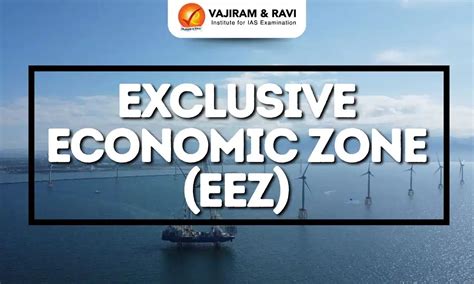 Exclusive Economic Zone (EEZ), UNCLOS Provisions, Latest News