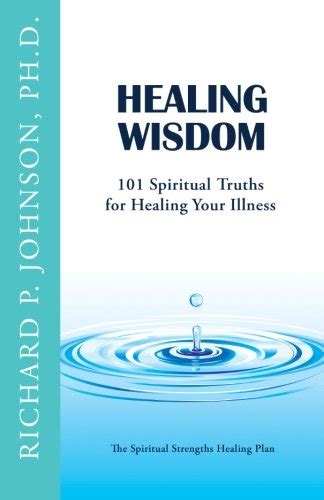 Healing Wisdom: 101 Spiritual Truths for Healing Your Illness (The ...