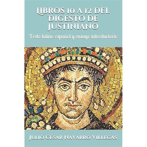 Buy Libros 10 a 12 del Digesto de Justiniano: Texto latino-español y ...