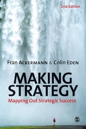 Making Strategy: Mapping Out Strategic Success eBook : Ackermann, Fran ...