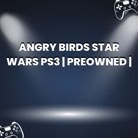ANGRY BIRDS STAR WARS PS3 | Preowned