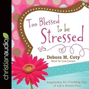 Buy Too Blessed to Be Stressed: Inspiration for Climbing Out of Life's ...
