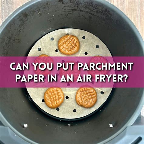 Best 13 Can You Put Parchment Paper In An Air Fryer? – Artofit