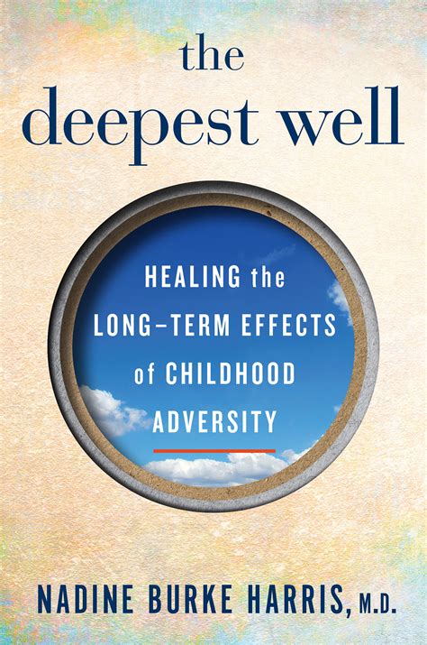 The Deepest Well: Healing the Long-Term Effects of Childhood Adversity ...