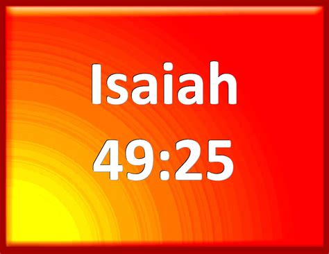Isaiah 49:25 But thus said the LORD, Even the captives of the mighty ...