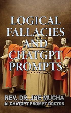 Logical Fallacies and ChatGPT Prompts eBook : Mucha, Dr., Harrison ...