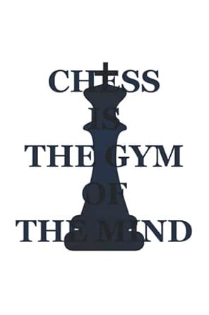 Chess Is The Gym Of The Mind: Motivational and inspirational Cover ...