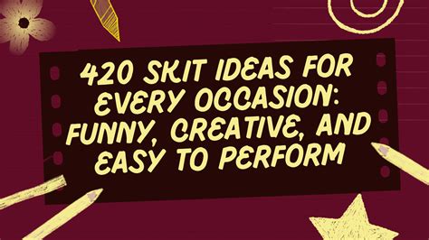 420 Skit Ideas for Every Occasion: Funny, Creative, and Easy to Perform ...
