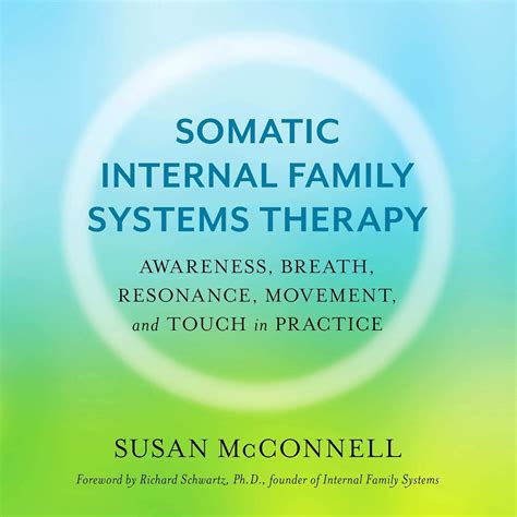 Somatic Internal Family Systems Therapy: Awareness, Breath, Resonance ...