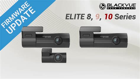 [Firmware Update] ELITE 8, 9, 10 Updates - BlackVue Dash Cameras