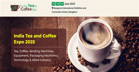 India Tea and Coffee Expo 2025, Bangalore International Exhibition and ...