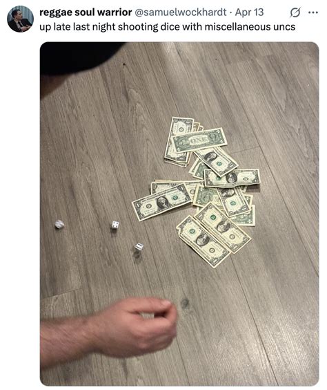 up late last night shooting dice with miscellaneous uncs ...