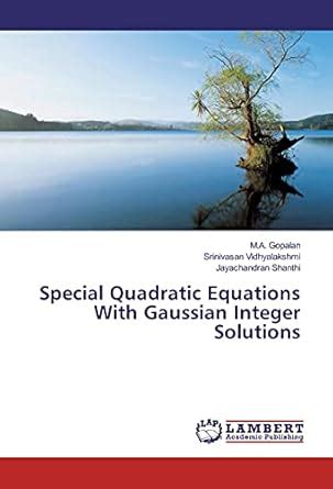 Special Quadratic Equations With Gaussian Integer Solutions : M.A ...