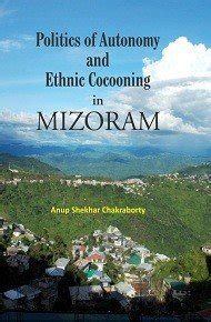 Buy Politics of Autonomy and Ethnic Cocooning in Mizoram Book Online at ...