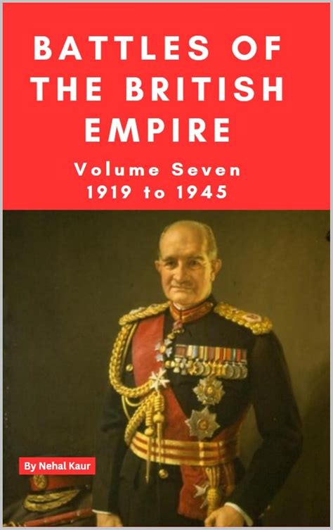 The Battles of the British Empire VOLUME SEVEN 1919 to 1945: A concise ...