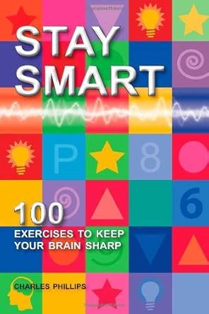 Buy Stay Smart: 100 Exercises to Keep Your Brain Sharp Book Online at ...