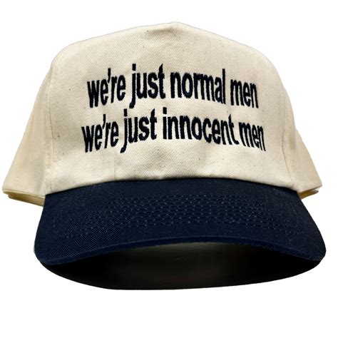 We're Just Normal Men, We're Just Innocent Men Hat. – Good Shirts