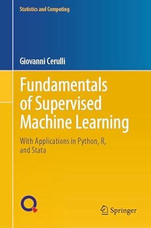 Buy Fundamentals of Supervised Machine Learning: With Applications in ...