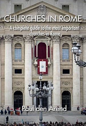 Churches in Rome: A complete guide to the most important churches in ...