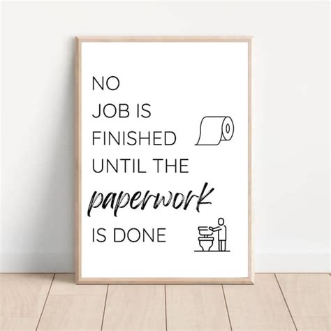 Buy No Job is Finished Until the Paperwork is Done Print Online In ...