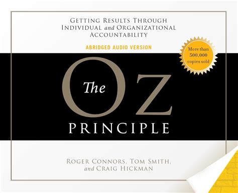 The Oz Principle: Getting Results Through Individual and Organizational ...