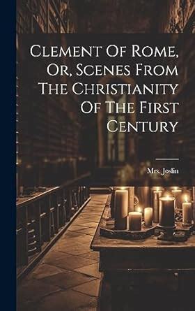 Buy Clement Of Rome, Or, Scenes From The Christianity Of The First ...