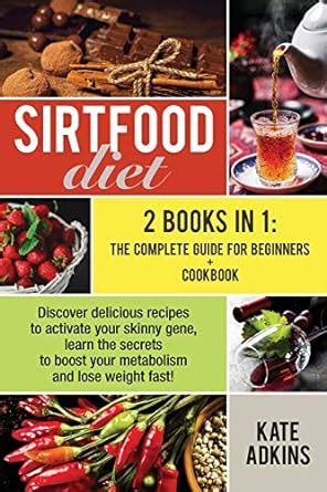 Buy Sirtfood Diet: 2 Books in 1: the Ultimate Guide for Beginners ...