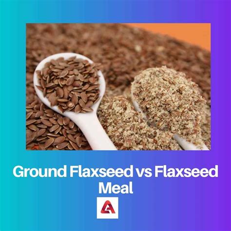 Ground Flaxseed And Flaxseed Meal