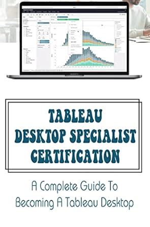 Tableau Desktop Specialist Certification: A Complete Guide To Becoming ...