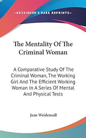 The Mentality of the Criminal Woman: A Comparative Study of the ...