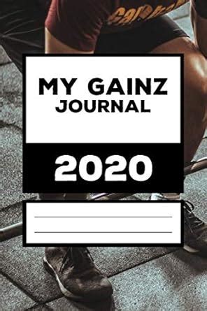 Buy My Gainz Journal 2020: 120 Pages for Tracking Your Gym Progress ...