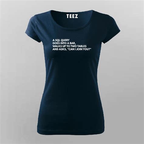 SQL Query Joke For Programmer T-Shirt For Women – TEEZ.in