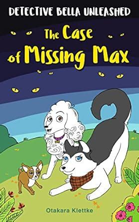 The Case of Missing Max (Detective Bella Unleashed Book 1) eBook ...