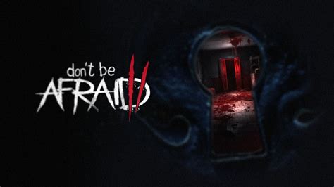 Horror Game Don’t Be Afraid 2 Announced For 2024