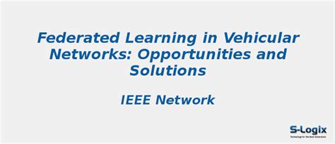 Federated Learning in Vehicular Networks: Opportunities | S-Logix