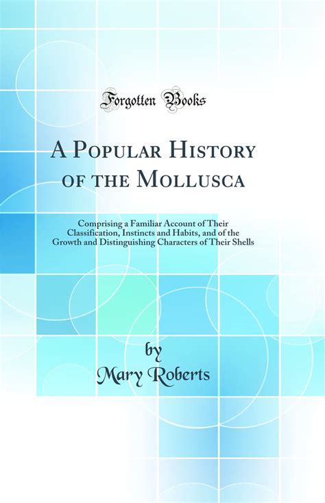 Buy A Popular History of the Mollusca: Comprising a Familiar Account of ...