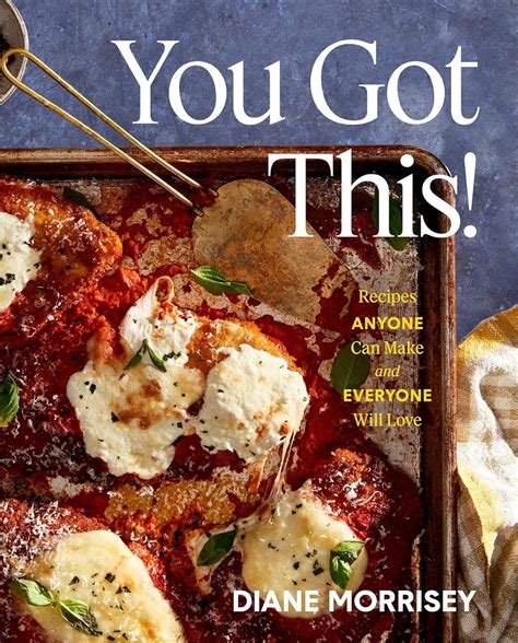 You Got This!: Recipes Anyone Can Make and Everyone Will Love (A ...