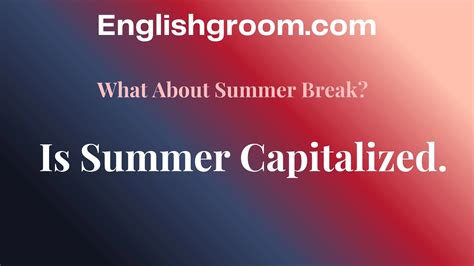 ☀️ Is Summer Capitalized? What About Summer Break? The Ultimate Grammar ...