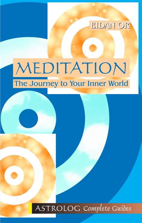 Meditation: The Journey to Your Inner World (Astrolog Complete Guides ...